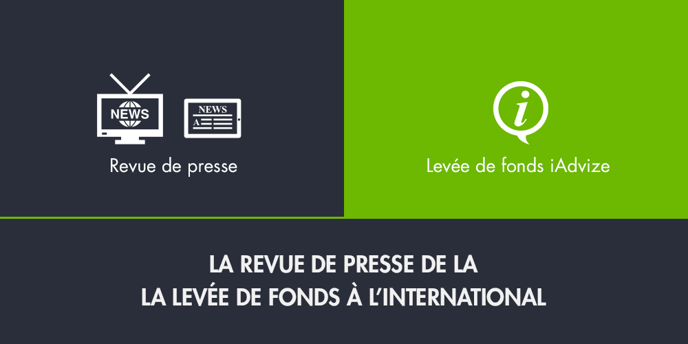 Levée de fonds iAdvize : on en parle à l’international Levée de fonds iAdvize : on en parle à l’international