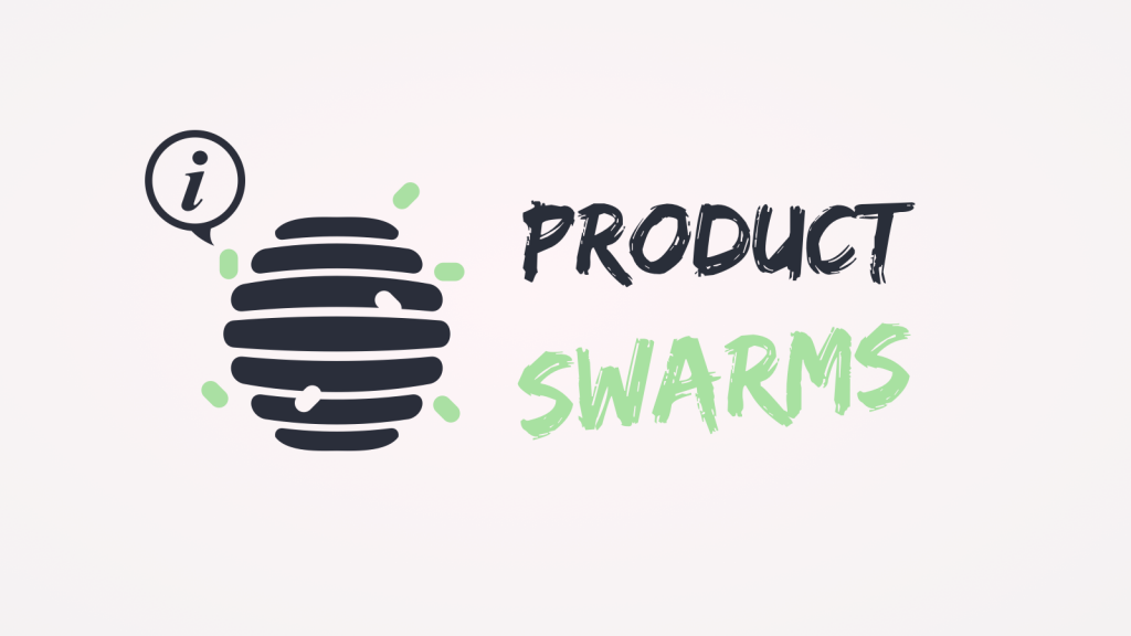 Les Product Swarms, ou l’équipe Produit à la quête de l’organisation parfaite Les Product Swarms, ou l’équipe Produit à la quête de l’organisation parfaite
