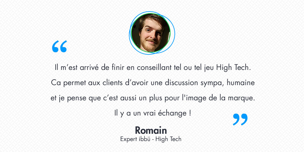 Rencontre avec Romain, expert ibbü et près de 2000 conseils High Tech au compteur Rencontre avec Romain, expert ibbü et près de 2000 conseils High Tech au compteur